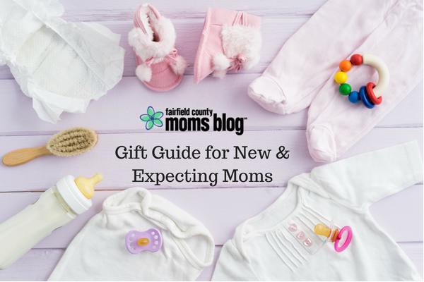 Gift Guide for New and Expecting Moms- Fairfield County Mom
